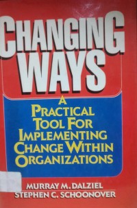 Image of Changing Ways ; A Practical Tool For Implemening Change Within Organizations