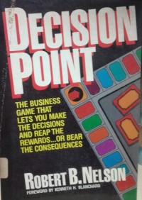 Image of Decision Point ; The Business Game That Lets You Make The Decisions and Reap The Rewards... Or Bear The Consequences