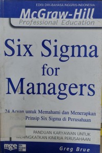 Image of Six Sigma for Managers; 24 Acuan untuk Memahami dan Menerapkan Prinsip-Prinsip Six Sigma di Perusahaan